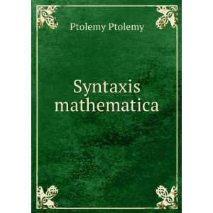  Syntaxis mathematica Ptolemy Ptolemy Books