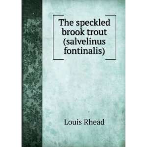  The speckled brook trout (salvelinus fontinalis) Louis 