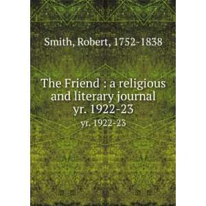   and literary journal. yr. 1922 23 Robert, 1752 1838 Smith Books