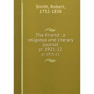   and literary journal. yr. 1921 22 Robert, 1752 1838 Smith Books