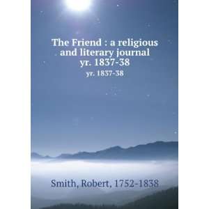  and literary journal. yr. 1837 38 Robert, 1752 1838 Smith Books