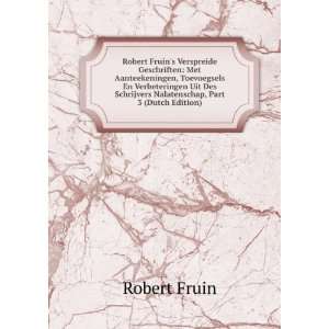   Schrijvers Nalatenschap, Part 3 (Dutch Edition) Robert Fruin Books