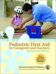 Pediatric First Aid for Caregivers and Teachers, Revised First 