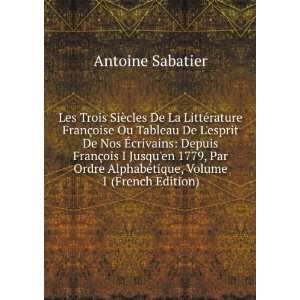   AlphabÃ©tique, Volume 1 (French Edition) Antoine Sabatier Books
