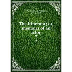   of an actor . 7 S. W. (Samuel William), 1759 1837 Ryley Books