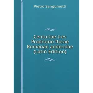   florae Romanae addendae (Latin Edition) Pietro Sanguinetti Books
