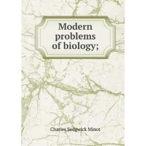 Modern problems of biology; Charles Sedgwick Minot Books