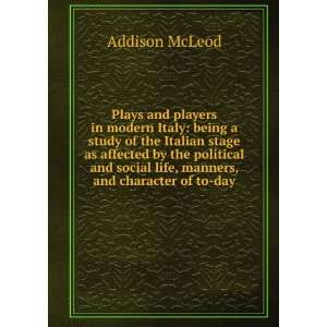   social life, manners, and character of to day Addison McLeod Books