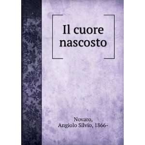  Il cuore nascosto Angiolo Silvio, 1866  Novaro Books