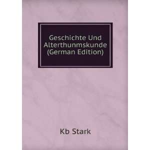  Geschichte Und Alterthunmskunde (German Edition) Kb Stark Books