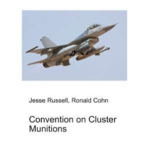 Convention on Cluster Munitions Ronald Cohn Jesse Russell  