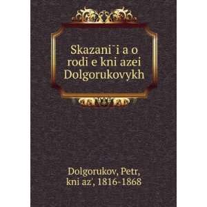  SkazaniÌiÍ¡a o rodiÍ¡e kniÍ¡azeiÌ? Dolgorukovykh 