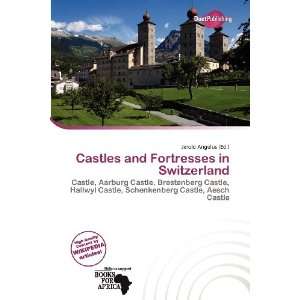   and Fortresses in Switzerland (9786135898354) Jerold Angelus Books