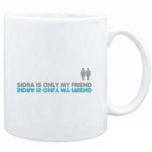  Mug White  Sidra is only my friend  Female Names Sports 