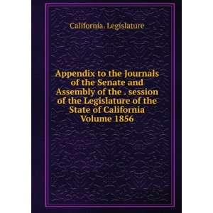   Legislature of the State of California Volume 1856 California