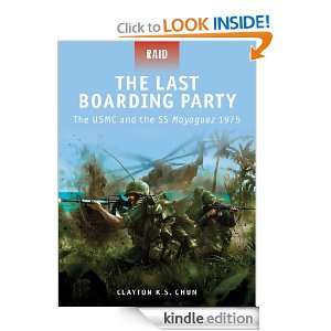 The Last Boarding Party   The USMC and the SS Mayaguez 1975 (Raid 