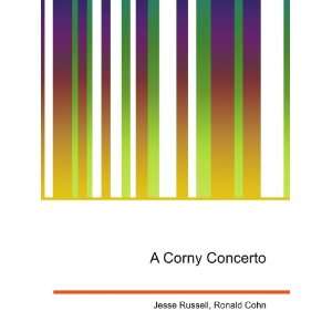  A Corny Concerto Ronald Cohn Jesse Russell Books
