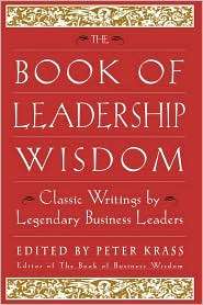 The Book of Leadership Wisdom Classic Writings by Legendary Business 