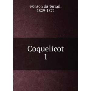  Coquelicot. 1 1829 1871 Ponson du Terrail Books