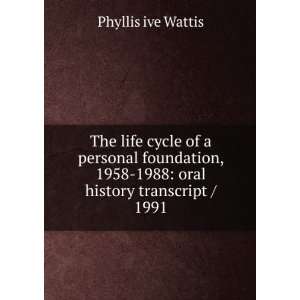   1958 1988 oral history transcript / 1991 Phyllis ive Wattis Books