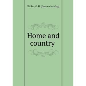 Home and country . G. H. [from old catalog] Walker  Books