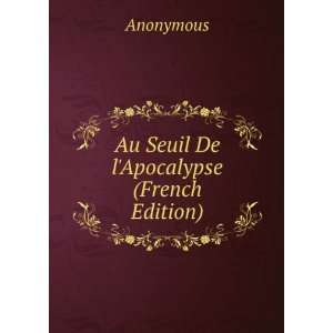  Au Seuil De lApocalypse (French Edition) Anonymous 