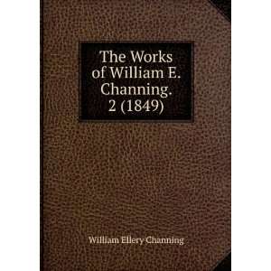   Works of William E. Channing. 2 (1849) William Ellery Channing Books
