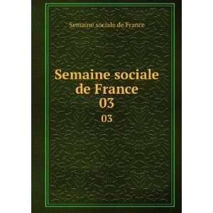  Semaine sociale de France. 03 Semaine sociale de France 