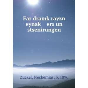   rayzn eynakÌ£ ers un stsenirungen Nechemias, b. 1896 Zucker Books