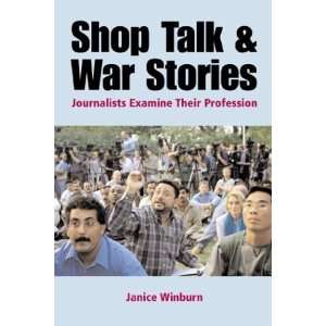  Shop Talk and War Stories Journalists Examine Their 