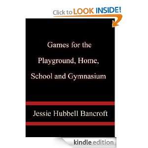 Games for the Playground, Home, School and Gymnasium Jessie Hubbell 