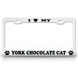  I LOVE MY YORK CHOCOLATE Cat Pet Animal High Quality STEEL 