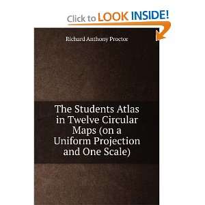   Maps (on a Uniform Projection and One Scale) Richard Anthony Proctor