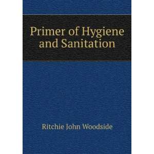    Primer of Hygiene and Sanitation Ritchie John Woodside Books