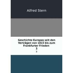   ¤gen von 1815 bis zum Frankfurter Frieden . 3 Alfred Stern Books