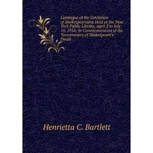   the Tercentenary of Shakespeares Death Henrietta C. Bartlett Books