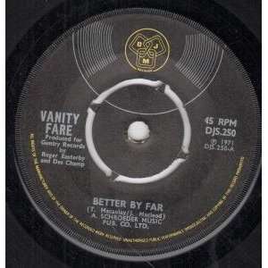  BETTER BY FAR 7 INCH (7 VINYL 45) UK DJM 1971 VANITY 