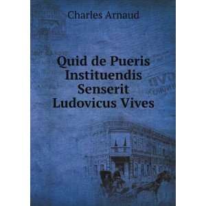   de Pueris Instituendis Senserit Ludovicus Vives Charles Arnaud Books