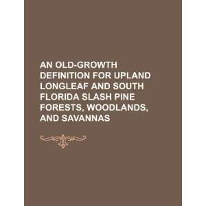 old growth definition for upland longleaf and South Florida slash pine 