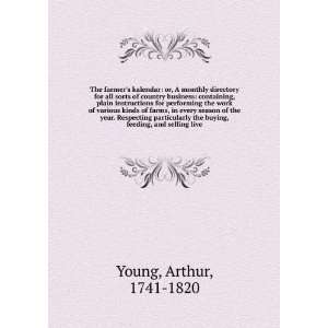   the buying, feeding, and selling live Arthur, 1741 1820 Young Books