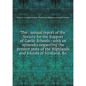   Scotland, &c Society for the Support of Gaelic Schools in the