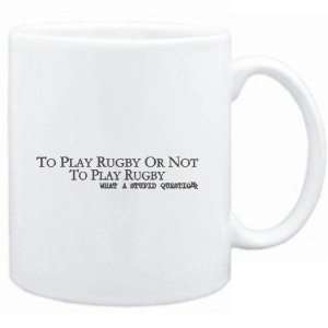 Mug White  To play Rugby or not to play Rugby, what a stupid question 