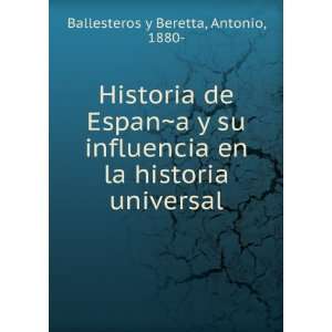   en la historia universal Antonio, 1880  Ballesteros y Beretta Books