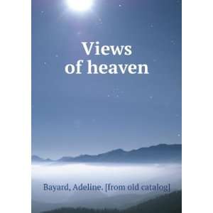  Views of heaven Adeline. [from old catalog] Bayard Books