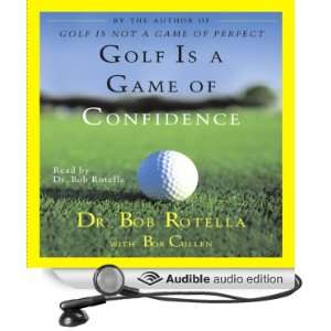 Golf Is a Game of Confidence (Audible Audio Edition) Dr. Bob Rotella 