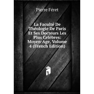   ¨bres Moyen Age, Volume 4 (French Edition) Pierre FÃ©ret Books