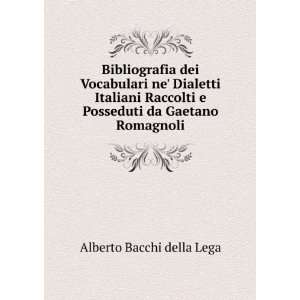   Posseduti da Gaetano Romagnoli Alberto Bacchi della Lega Books