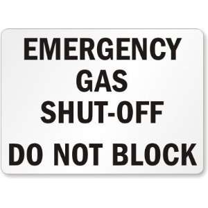  Emergency Gas Shut Off Do Not Block Aluminum Sign, 10 x 7 