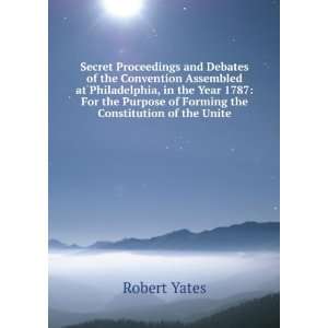   Purpose of Forming the Constitution of the Unite Robert Yates Books