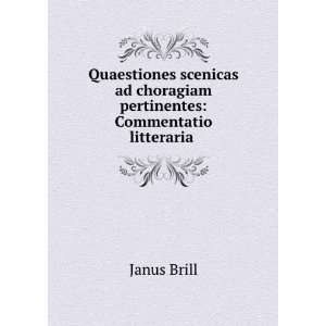   ad choragiam pertinentes Commentatio litteraria . Janus Brill Books